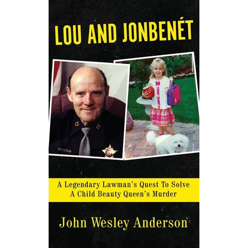 Lou and Jonben騁: A Legendary Lawman's Quest To Solve A Child Beauty Queen's Murder - Hardcover