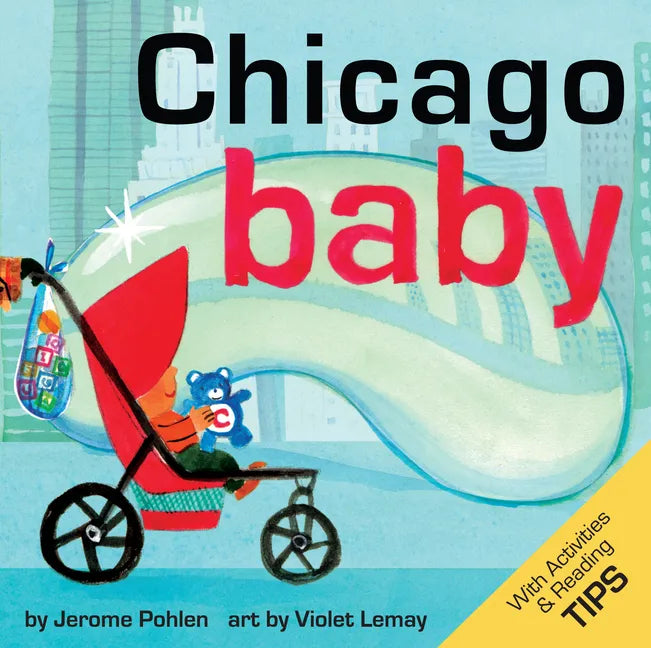 Chicago Baby: An Adorable and Engaging Book for Babies and Toddlers That Explores the Windy City. Includes Learning Activities and Reading Tips. Great - Board Book