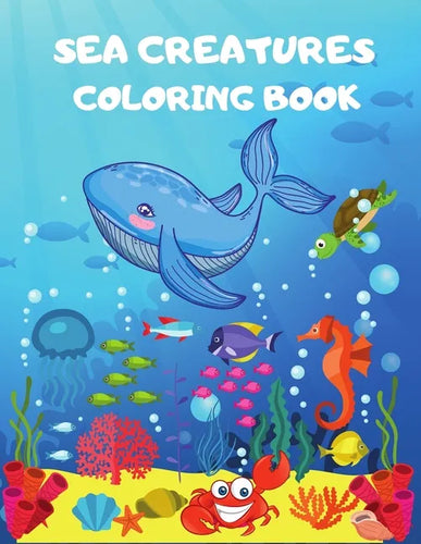 Sea Creatures Coloring Book: sea animals coloring book for kids ages 4-12, Ocean Animals, Sea Creatures & Underwater Marine Life, ocean creatures . - Paperback