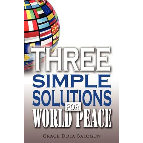Three Simple Solutions for World Peace - Paperback