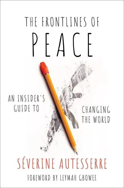 The Frontlines of Peace: An Insider's Guide to Changing the World - Hardcover