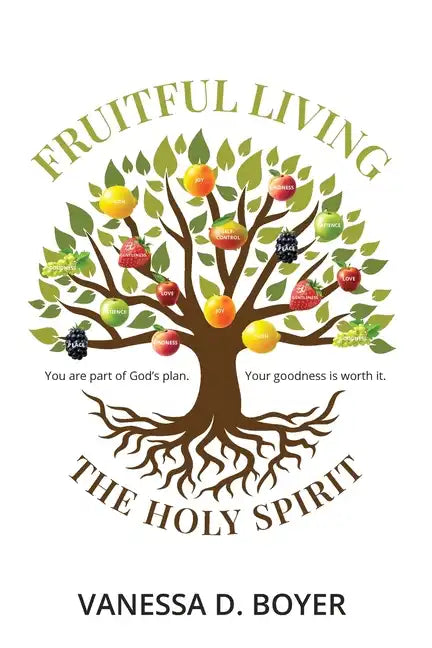 Fruitful Living: God has a plan. Your goodness is worth it. - Paperback