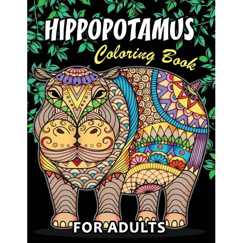Hippopotamus Coloring book: Hippo Unique Coloring Book Easy, Fun, Beautiful Coloring Pages for Adults and Grown-up - Paperback