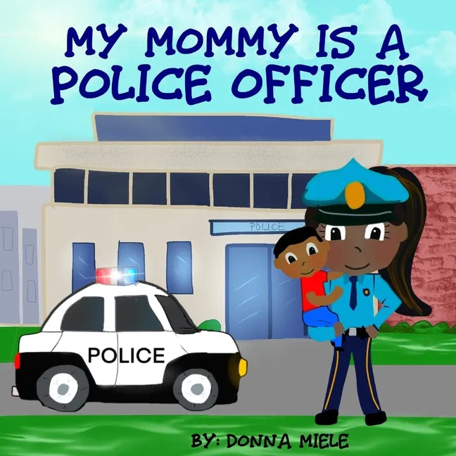 My Mommy is a Police Officer - Paperback