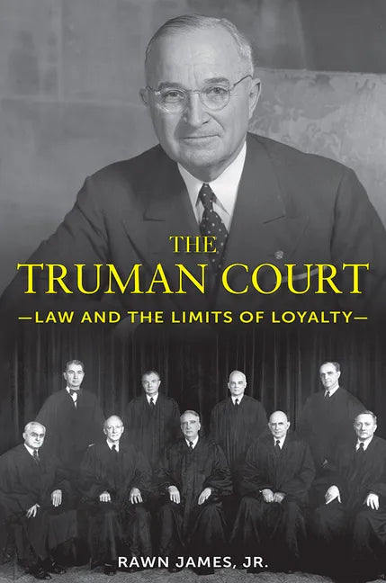 The Truman Court: Law and the Limits of Loyalty - Hardcover