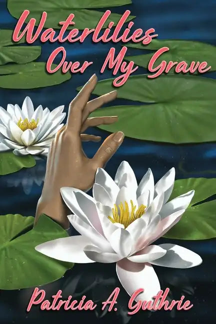 Waterlilies Over My Grave - Paperback