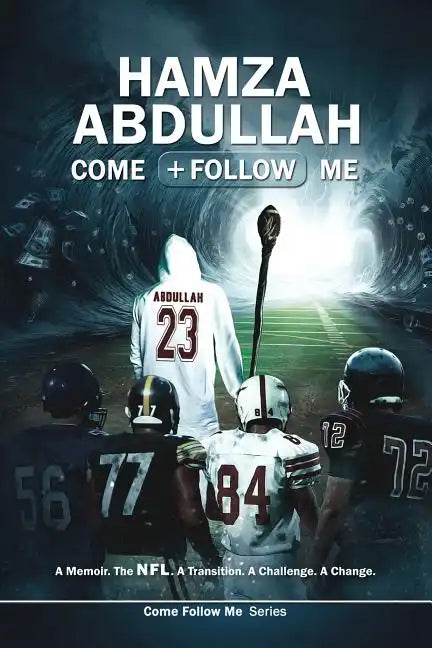 Hamza Abdullah: Come Follow Me: A Memoir. The NFL. A Transition. A Challenge. A Change. - Paperback
