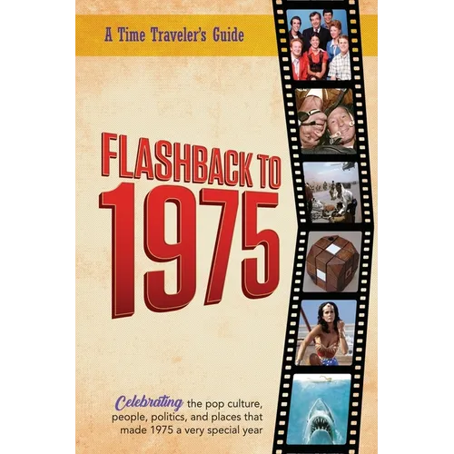 Flashback to 1975 - Celebrating the Pop Culture, People, Politics, and Places: From the Original Time-Traveler Flashback Series of Yearbooks - News Ev - Paperback