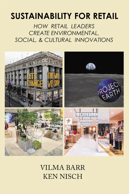Sustainability for Retail: How Retail Leaders Create Environmental, Social, & Cultural Innovations - Paperback