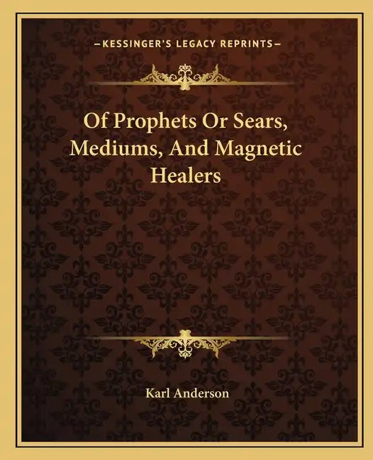 Of Prophets or Sears, Mediums, and Magnetic Healers - Paperback