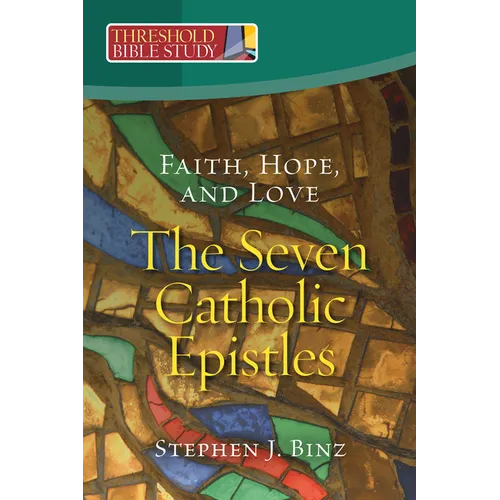 Faith, Hope, and Love - The Seven Catholic Epistles - Paperback