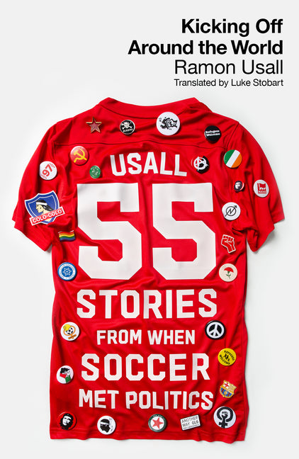 Kicking Off Around the World: 55 Stories from When Soccer Met Politics - Paperback