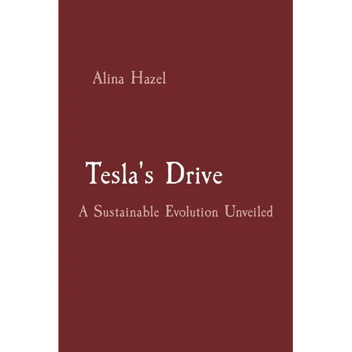 Tesla's Drive: A Sustainable Evolution Unveiled - Paperback
