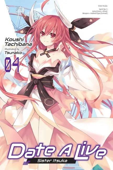 Date a Live, Vol. 4 (Light Novel): Sister Itsuka Volume 4 - Paperback