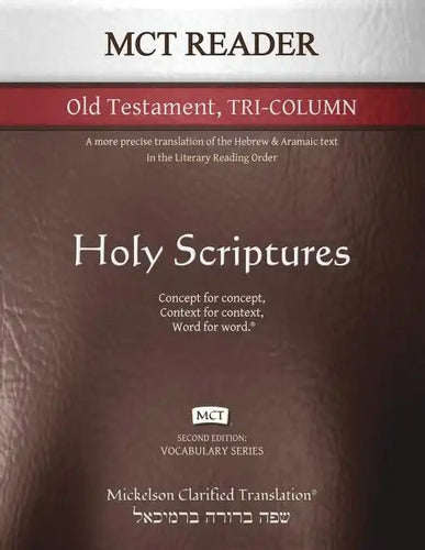 MCT Reader Old Testament Tri-Column, Mickelson Clarified: A more precise translation of the Hebrew and Aramaic text in the Literary Reading Order - Paperback