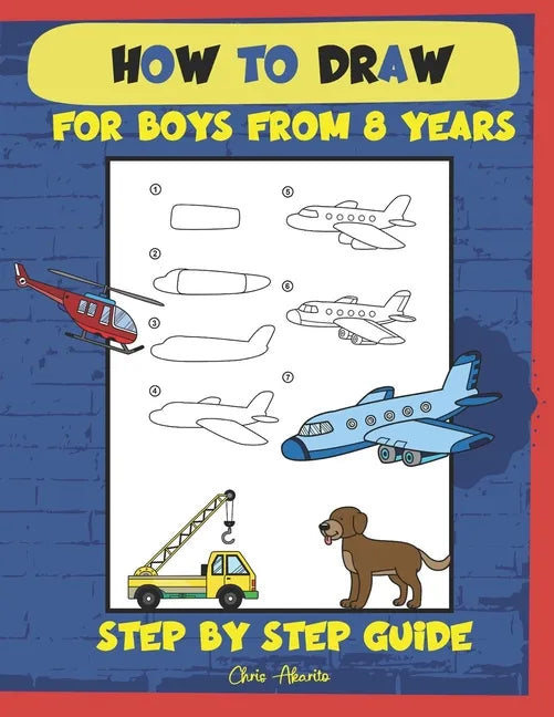 How to draw for boys from 8 years: Step by step guide - Paperback
