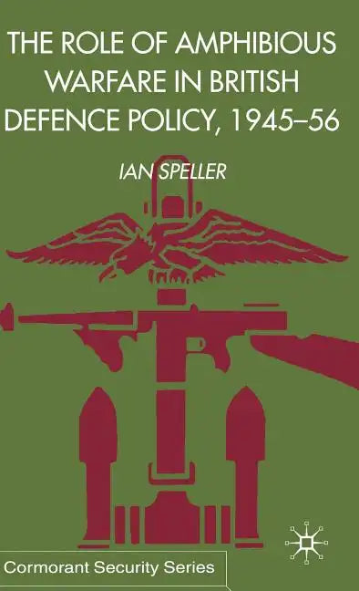 The Role of Amphibious Warfare in British Defense Policy - Hardcover