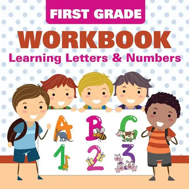 First Grade Workbook: Learning Letters & Numbers - Paperback