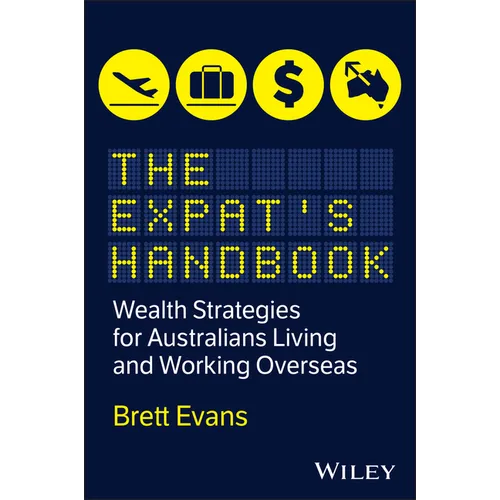 The Expat's Handbook: Wealth Strategies for Australians Living and Working Overseas - Paperback