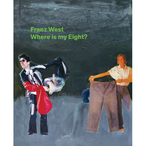 Franz West: Where Is My Eight? - Hardcover