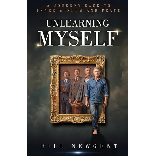 Unlearning Myself: A Journey Back to Inner Wisdom and Peace - Paperback