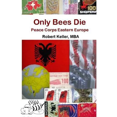 Only Bees Die: Peace Corps Eastern Europe - Paperback
