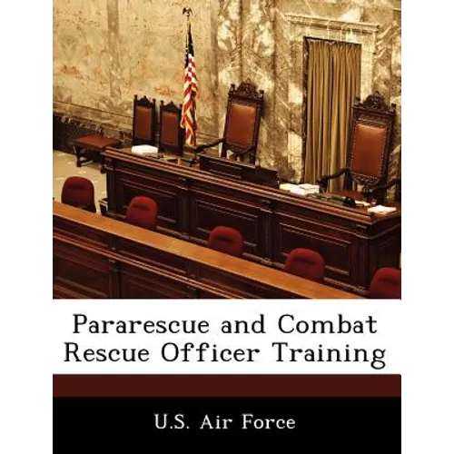 Pararescue and Combat Rescue Officer Training - Paperback