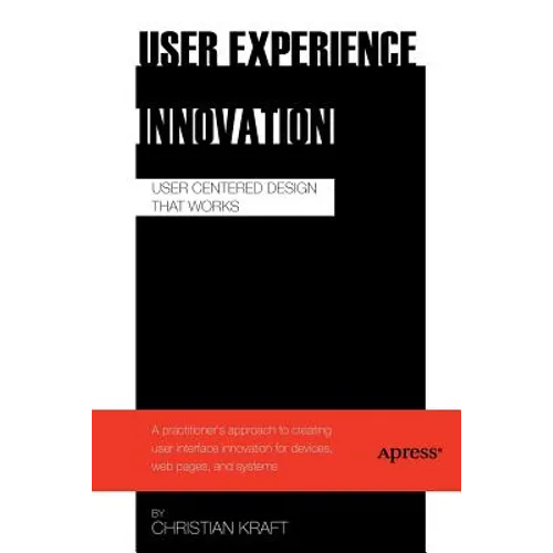 User Experience Innovation: User Centered Design That Works - Paperback