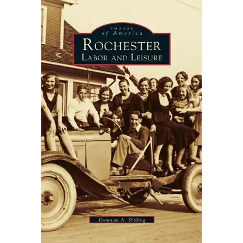 Rochester: Labor and Leisure - Hardcover
