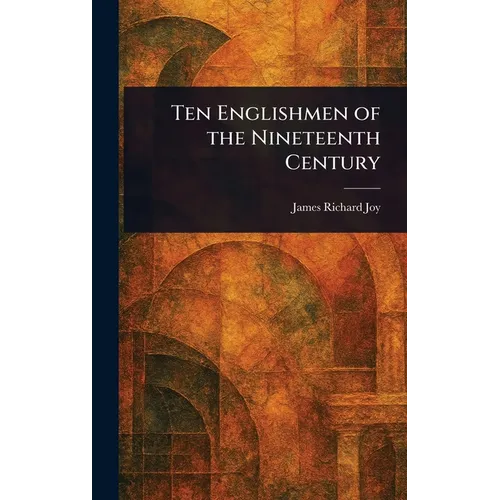 Ten Englishmen of the Nineteenth Century - Hardcover