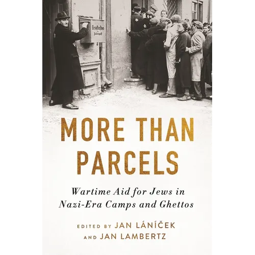 More Than Parcels: Wartime Aid for Jews in Nazi-Era Camps and Ghettos - Paperback