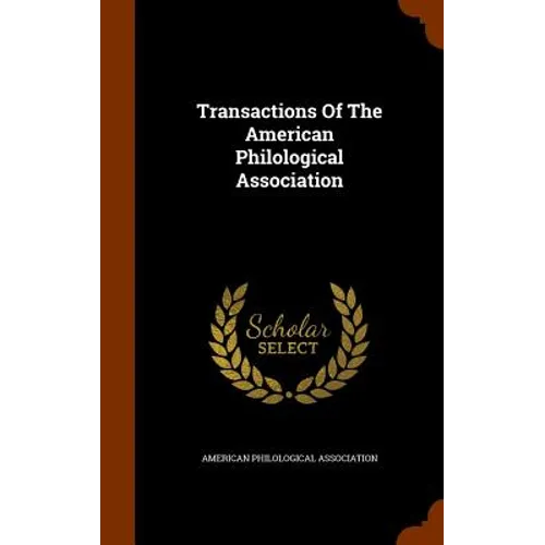 Transactions Of The American Philological Association - Hardcover