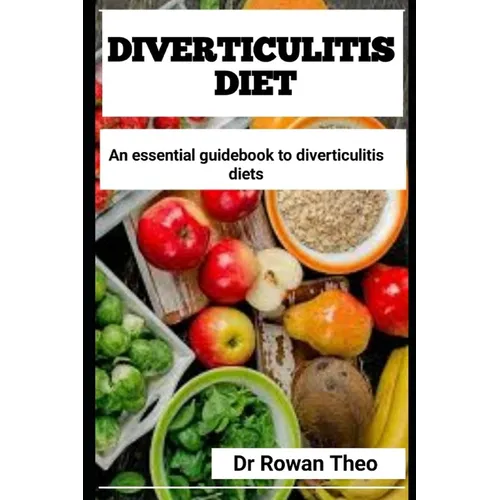 Diverticulitis Diet: An essential guidebook to Diverticulitis diets - Paperback
