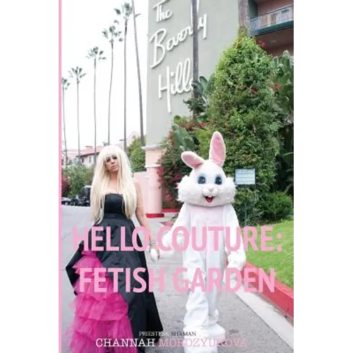 Hello Couture: Fetish Garden - Hardcover