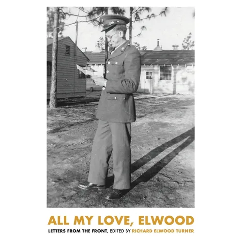 All My Love, Elwood: Letters From The Front - Paperback