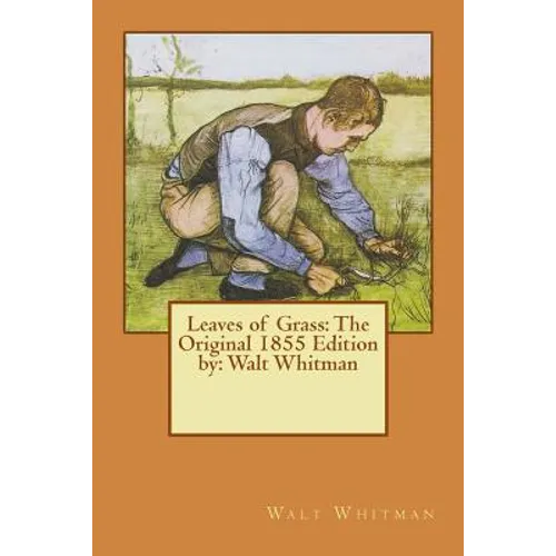 Leaves of Grass: The Original 1855 Edition by: Walt Whitman - Paperback