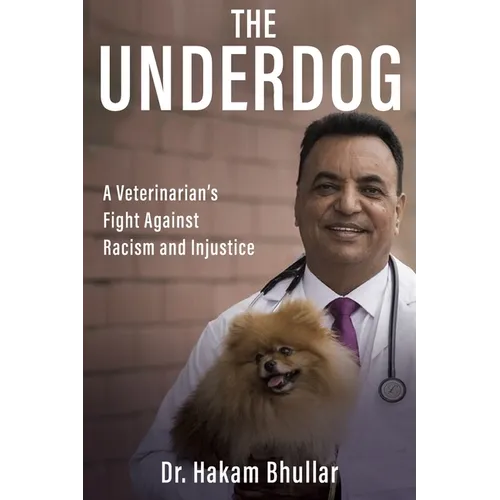 The Underdog: A Veterinarian's Fight Against Racism and Injustice