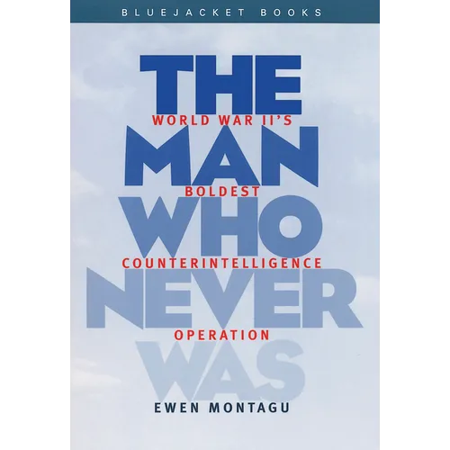 Man Who Never Was: World War II's Boldest Counterintelligence Operation - Paperback