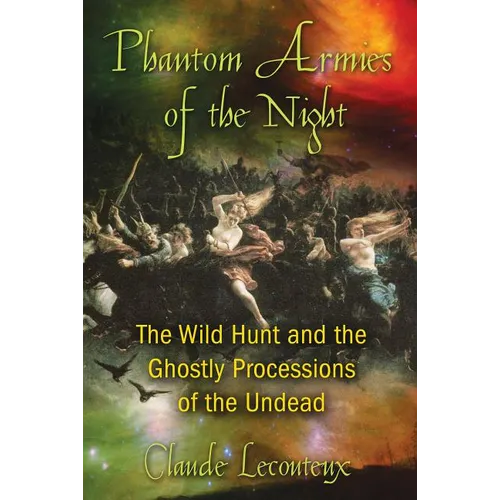 Phantom Armies of the Night: The Wild Hunt and the Ghostly Processions of the Undead - Paperback