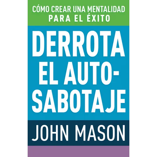 Derrota El Auto-Sabotaje: Cómo Crear Una Mentalidad Para El Éxito (Spanish Language Edition, Defeating Self-Defeat (Spanish)) - Paperback