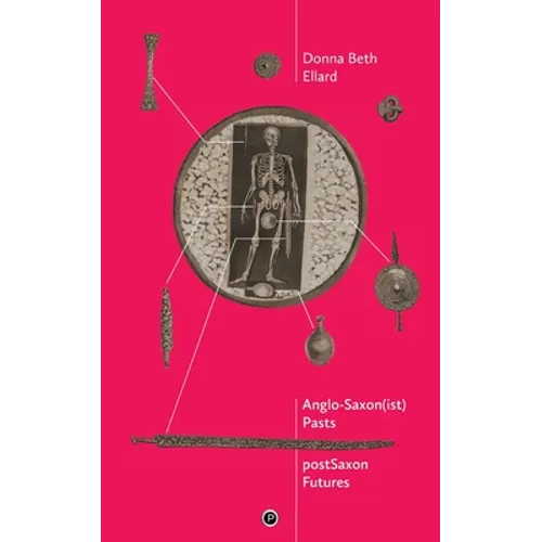 AngloSaxon(ist) Pasts, postSaxon Futures - Paperback
