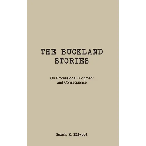 The Buckland Stories: On Professional Judgment and Consequence - Paperback