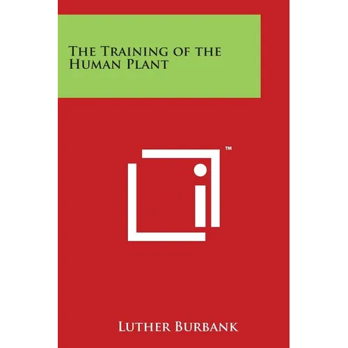 The Training of the Human Plant - Paperback