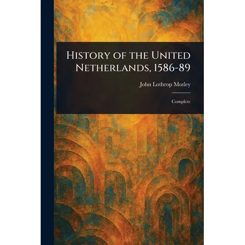 History of the United Netherlands, 1586-89 - Paperback