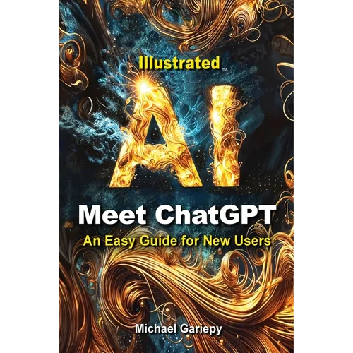 Meet ChatGPT, An Easy Guide for New Users - Paperback