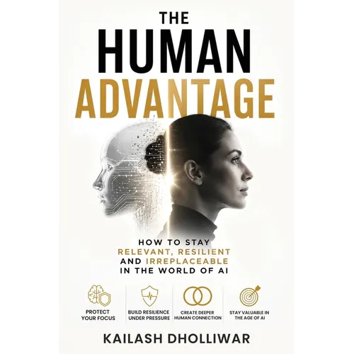 The Human Advantage: How to stay relevant, resilient and irreplaceable in the world of AI - Paperback