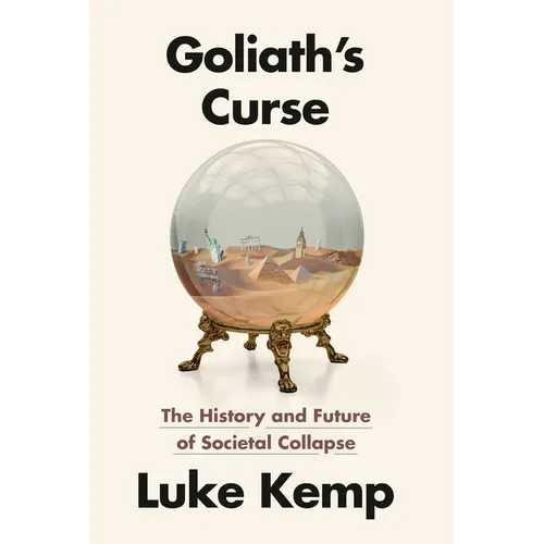 Goliath's Curse: The History and Future of Societal Collapse