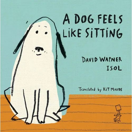 A Dog Feels Like Sitting - Hardcover
