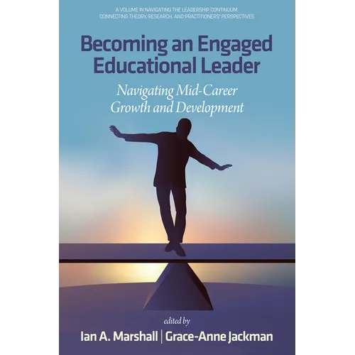 Becoming an Engaged Educational Leader: Navigating Mid-Career Growth and Development - Hardcover
