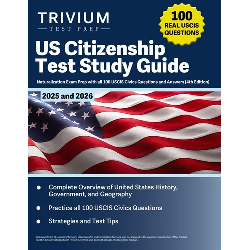 US Citizenship Test Study Guide 2025 and 2026: Naturalization Exam Prep with all 100 USCIS Civics Questions and Answers [4th Edition] - Paperback